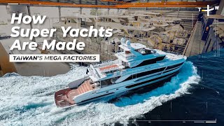 Inside a Custom Yacht Factory  Taiwan’s Mega Factories EP3 [upl. by Annenn]