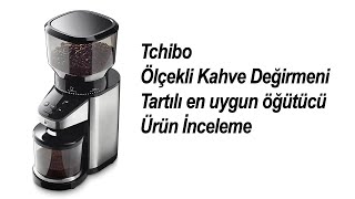 Tchibo Ölçekli Kahve Değirmeni Elektrikli  En uygun Espresso için tartılı kahve değirmeni [upl. by Amairam]