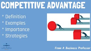 What is Competitive Advantage With RealWorld Examples  From A Business Professor [upl. by Ahsikat839]