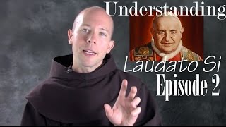 Understanding Laudato Si EP 02 quotSituating Laudato Siquot [upl. by Gnilrac466]