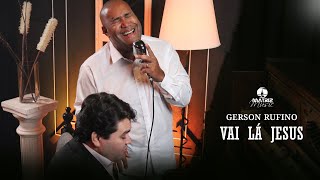 Gerson Rufino I Vai lá Jesus quotDVD A história continuaquot Clipe Oficial [upl. by Annwahsal]