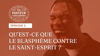 Questce que le blasphème contre le SaintEsprit Épisode 5 [upl. by Odilia201]