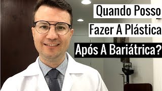 Quanto Tempo Após A Cirurgia Bariátrica Posso Fazer A Cirurgia Plástica [upl. by Anidene684]