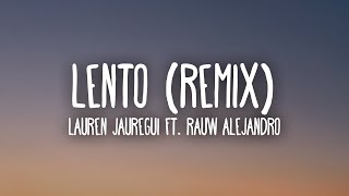 Lauren Jauregui Rauw Alejandro  Lento Remix LetraLyrics [upl. by Jaquenette]