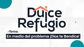 DULCE REFUGIO  EN MEDIO DEL PROBLEMA ¡DIOS TE BENDICE [upl. by Whall]