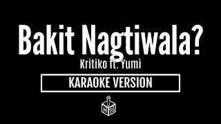 Bakit Nagtiwala  Kritiko ft Yumi Karaoke Version by RJPD [upl. by Lyndes906]