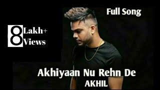 Akhiyaan Nu Rehn DeAkhil Latest Punjabi Song Video [upl. by Nedi]