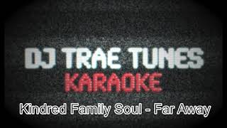 Kindred Family Soul Far Away Karaoke [upl. by Eenattirb644]