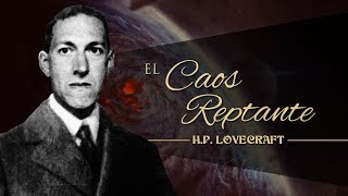 EL CAOS REPTANTE de H P LOVECRAFT y ELIZABETH BERKELEY  narrado por EL ABUELO KRAKEN 🦑 [upl. by Aihtennek317]