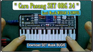 Cara Pasang SET ORG 2024  Versi Paling MUDAH Berganti Musik [upl. by Eadrahs]