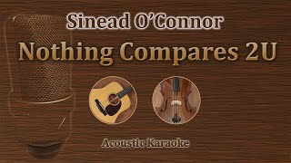 Nothing Compares 2U  Sinead O Connor Acoustic Karaoke [upl. by Wahlstrom828]