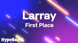 Larray  First Place Lyrics [upl. by Eelek401]