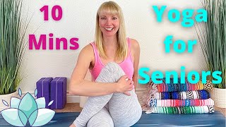 Yoga for Seniors  10 Minute Yoga for Seniors  Gentle Yoga for Seniors  Senior Yoga [upl. by Tisbe373]