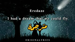 Eredaze  I had a dream that we could fly مترجمة [upl. by Gerhardt]