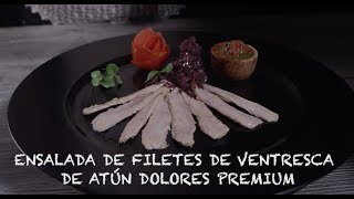 Ensalada de filetes de Ventresca de Atún Dolores Premium [upl. by Tychonn]