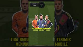 3 Kiper Terbaik Di Game FC Mobile Menurut nodeepfm [upl. by Liba585]