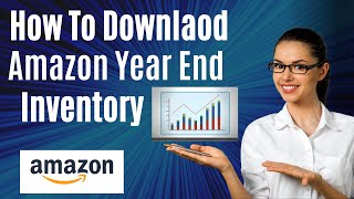 How to pull Amazon yearend inventory report [upl. by Hagan579]