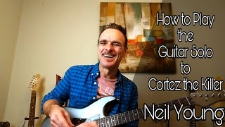 How to Play the Guitar Solo to Cortez The Killer by Neil Young Tutorial Lesson [upl. by Aieki637]