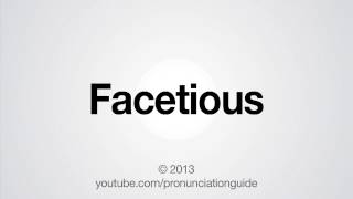 How to Pronounce Facetious [upl. by Minica]