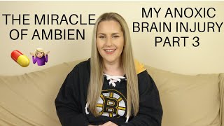 THE MIRACLE OF AMBIEN  MY ANOXIC BRAIN INJURY PART 3  EMILY ZORZONELLO [upl. by Kozloski693]