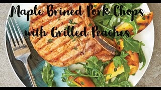 Maple Brined Pork Chops with Grilled Peaches [upl. by Enelrihs]