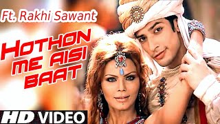 Rakhi Sawant  Hothon Me Aisi Baat Full HD Song 1080p Superhit Song Rahul Yadav Rahul Status [upl. by Apple]