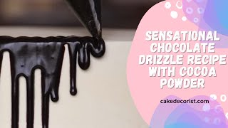 Sensational Chocolate Drizzle Recipe with Cocoa Powder [upl. by Nwahsyd]