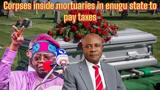 Corpses inside mortuaries in enugu state to start paying taxes [upl. by Mays]