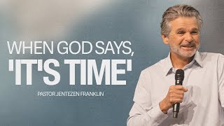 When God Says Its Time  Jentezen Franklin [upl. by Aerdnat]