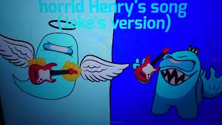 Horrid Henry Song But My Version 🎵🎸 [upl. by Oaoj]