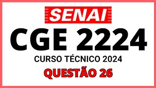 PROVA DO SENAI CGE 2224  PROCESSO SELETIVO SENAI 2024  CURSO TÉCNICO  QUESTÃO 26 [upl. by Kinsley34]