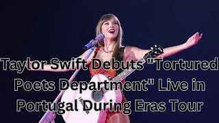 Taylor Swift Debuts quotTortured Poets Departmentquot Live in Portugal During Eras Tour [upl. by Hersh16]