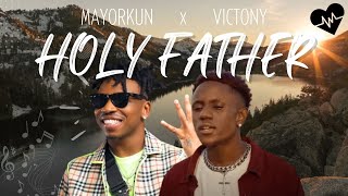 Mayorkun  Holy Father lyrics ft VicTony  Songish [upl. by Oiludbo]