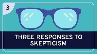 PHILOSOPHY  Epistemology Three Responses to Skepticism HD [upl. by Gold]