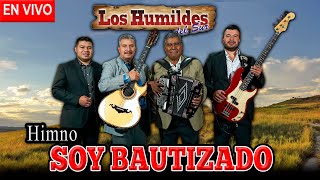 HIMNO SOY BAUTIZADO  LOS HUMILDES DEL SUR  MUSICA NORTEÑA CRISTIANA [upl. by Aneekas]