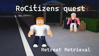 RoCitizens Retreat Retrieval quest [upl. by Luigi]