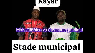 DIRECT KAYAR COMBAT MBISSANE DION OUSMANE GANDIGAL JOURNÉE SIDI DIAKHATÉ [upl. by Stolzer]