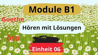 Module B1 Neu  Einheit 06  Hören B1  Hören mit Lösungen  Goethe  ÖSD [upl. by Fondea]