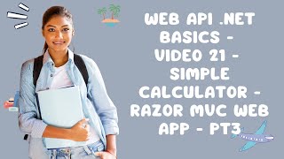 Web API NET Basics  Video 21  Simple Calculator  Razor MVC Web App  Pt3 [upl. by Gonagle]