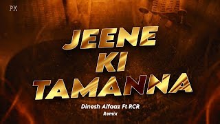 Jeene Ki Tamanna  Remix  Danish Alfaaz ft RCR  Adil Khan  Tanushree D  AkshayK  Troll Mix [upl. by Ative]