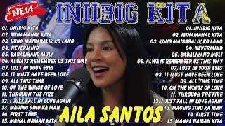 AILA SANTOS Best Cover  Iniibig Kita🎉 AILA SANTOS Broken Heart NONSTOP Cover✨ OPM Love Songs 2024 [upl. by Aldo622]