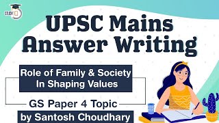 UPSC Mains 2021 Answer Writing Strategy GS Paper 4 Topic Role of Family amp Society In Shaping Values [upl. by Nedah814]