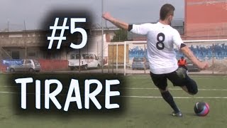 CALCIO  COME TIRARE IN PORTA  FONDAMENTALE 5 [upl. by Akienat]