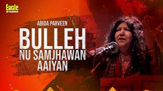 Bulleh Nu Samjhawan Aaiyan  Abida Parveen  Eagle Stereo  HD Video [upl. by Enoid836]