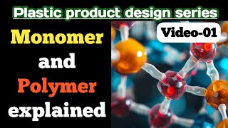 V01 What is monomer and polymer  Plastic product design series [upl. by Gninnahc527]