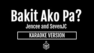 Bakit Ako Pa  Jencee and SevenJC Karaoke Version by RJPD [upl. by Letnohs562]