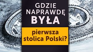 Gdzie NAPRAWDĘ była pierwsza stolica Polski Na pewno NIE w Gnieźnie Kamil Janicki o historii [upl. by Anairda364]