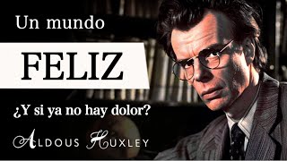 UN MUNDO FELIZ Aldous Huxley  La Distopía del NIHILISMO HEDONISTA y la Filosofía de la IDENTIDAD [upl. by Anil330]