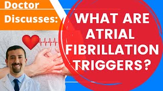 What Are Atrial Fibrillation Triggers  Doctor AFib [upl. by Atiuqat]