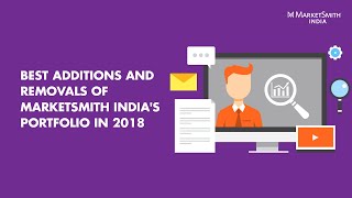 Best additions and removals of Marketsmith India’s portfolio in 2018 – MarketSmith India Webinar [upl. by Yenmor305]